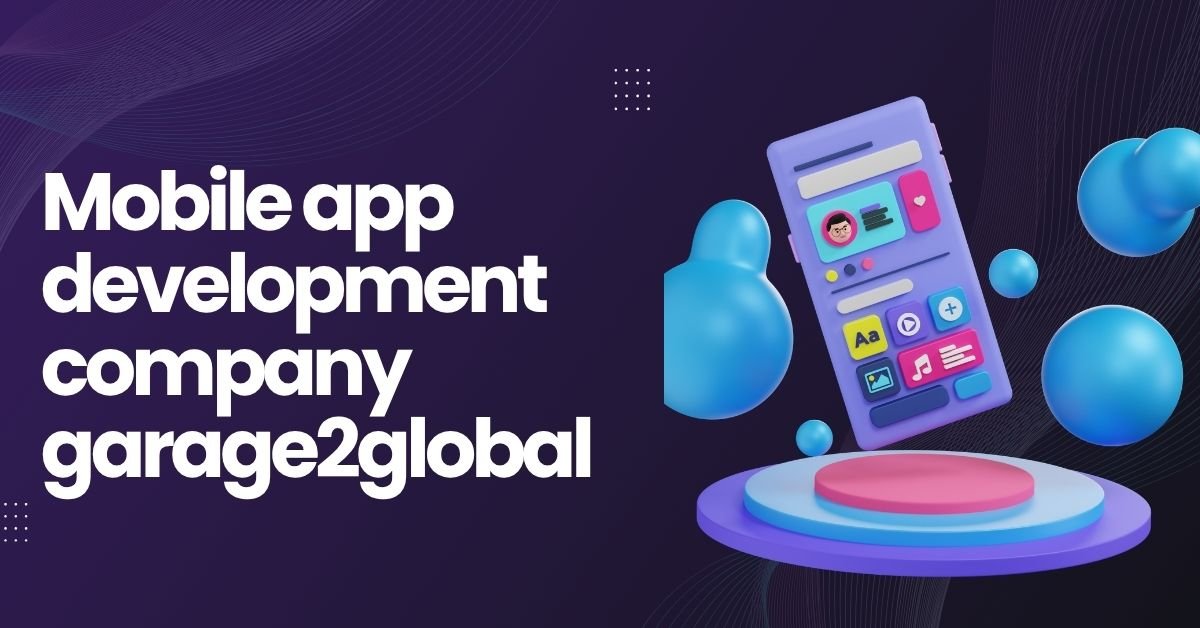Mobile app development company garage2global