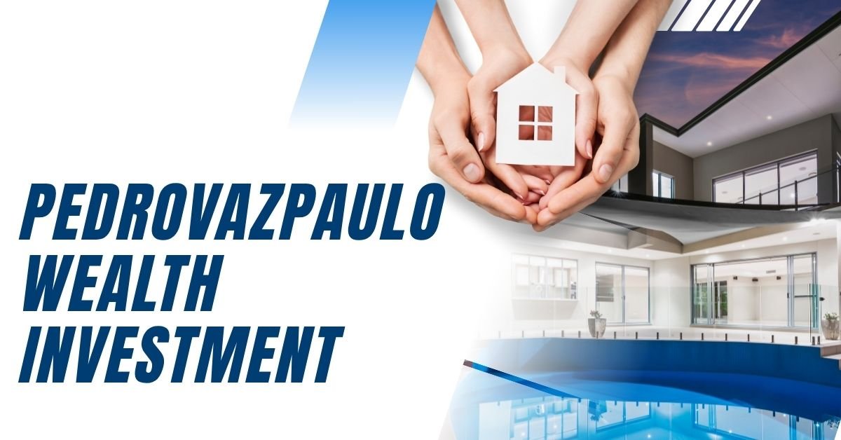 Pedrovazpaulo Wealth Investment