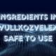 Ingredients in Vullkozvelex Safe to Use