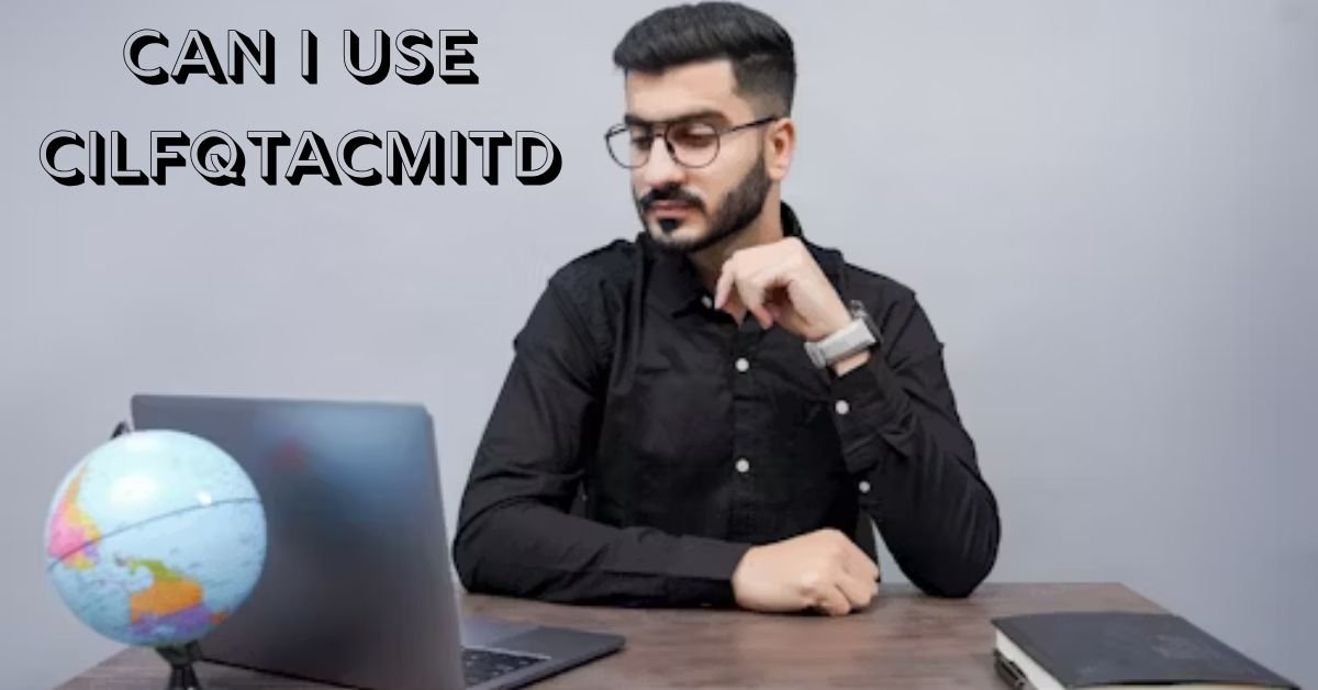 Can I Use Cilfqtacmitd